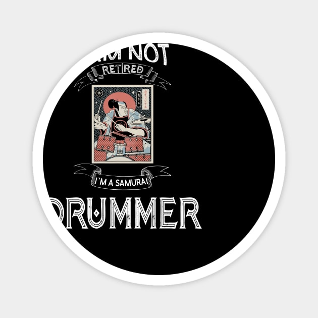 I am not retired I`m a Samurai Drummer - Funny Samurai Champloo T-shirt Magnet by kikuchu